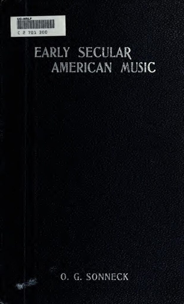 Book cover with black, textured background. The title EARLY SECULAR AMERICAN MUSIC appears in white capital letters at the top center. The authors name, O. G. Sonneck, is at the bottom. A library sticker is in the upper left corner.